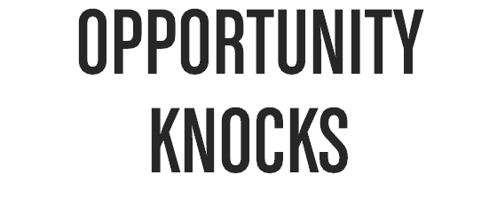 OPPORTUNITY KNOCKS